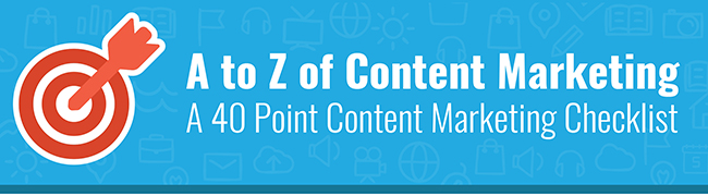 A to Z of Content Marketing: A 40 Point Content Marketing Checklist