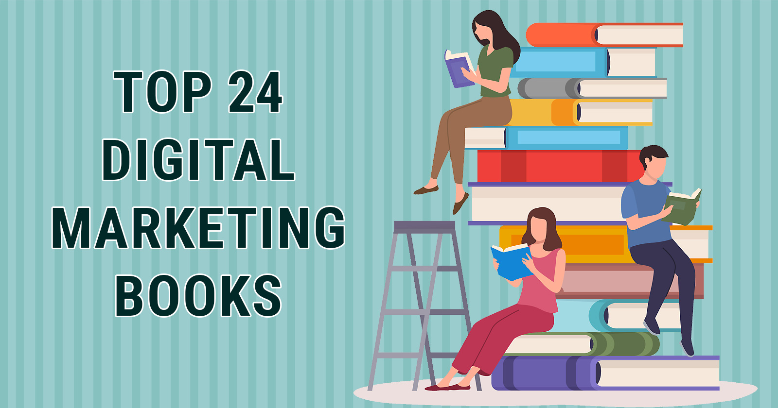 Top 24 Digital Marketing Books Every Marketer Should Read