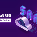 Everything You Need to Know About B2B SaaS SEO