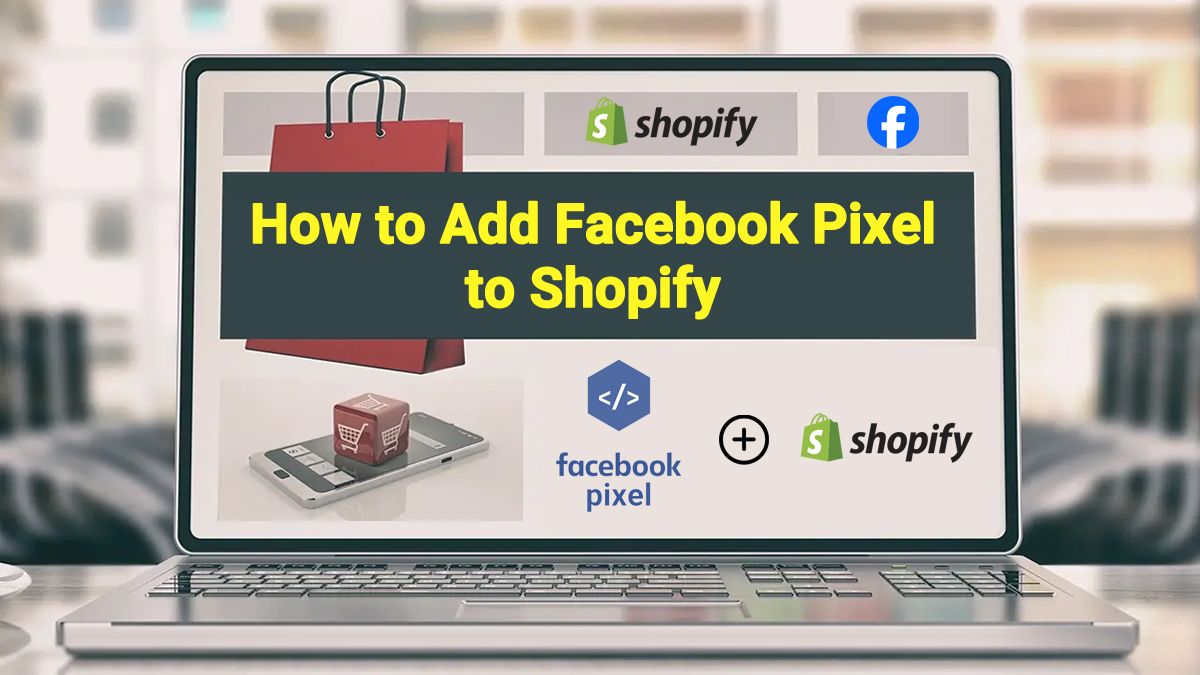 How to Add Facebook Pixel to Shopify