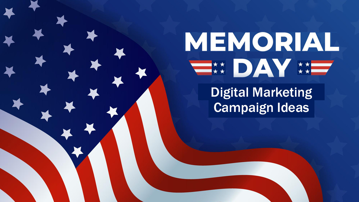 Memorial Day Digital Marketing Campaign Ideas