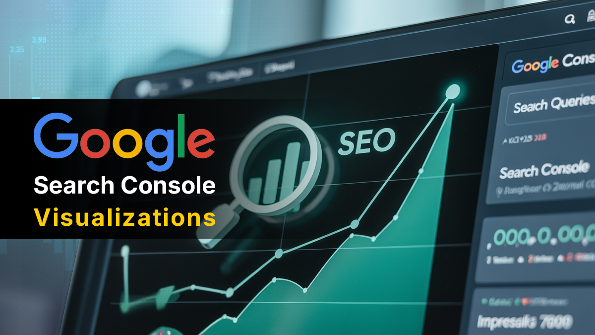 Why Google Search Console Visualizations Are Essential for SEO Reporting