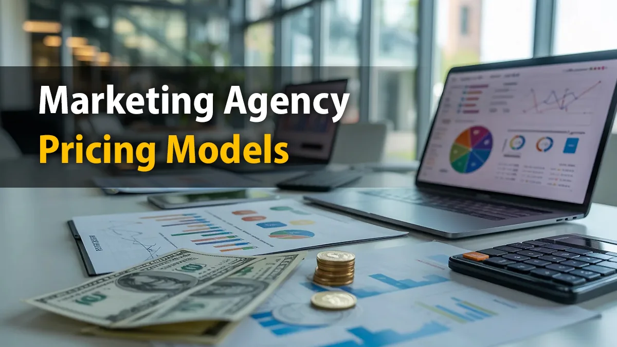 Understanding Marketing Agency Pricing - What Should You Really Be Paying?