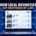 Best Way For Local Businesses To Get Mentioned By LLMs